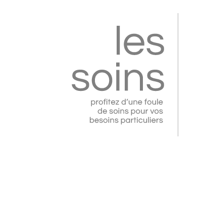 Les soins - Profitez d'une foule de soins pour vos besoins particuliers